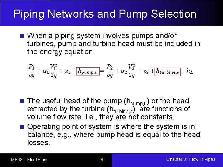 Piping Networks and Pump Selection When a piping system involves pumps and/or turbines, pump