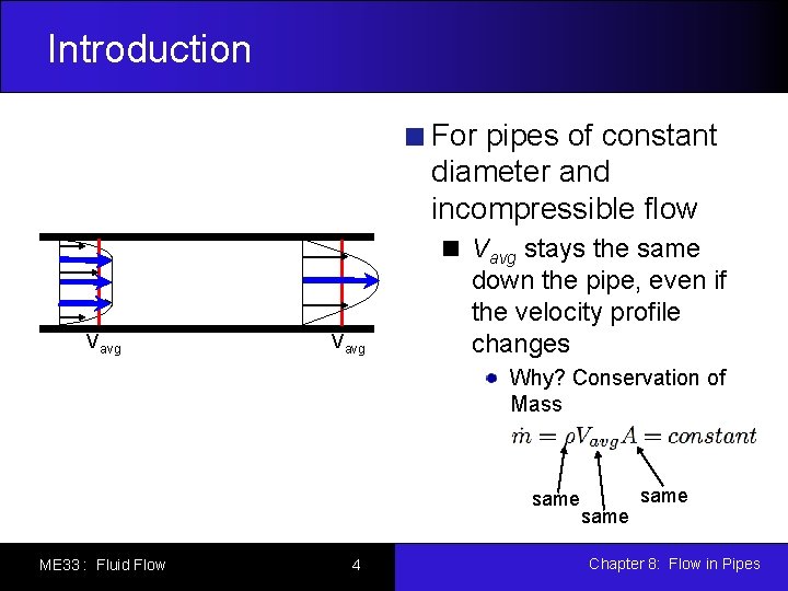 Introduction For pipes of constant diameter and incompressible flow Vavg stays the same down