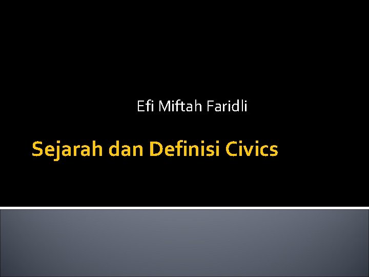 Efi Miftah Faridli Sejarah dan Definisi Civics 