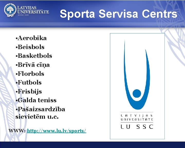 Sporta Servisa Centrs • Aerobika • Beisbols • Basketbols • Brīvā cīņa • Florbols
