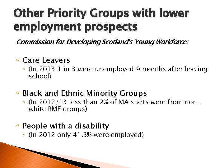 Other Priority Groups with lower employment prospects Commission for Developing Scotland's Young Workforce: Care