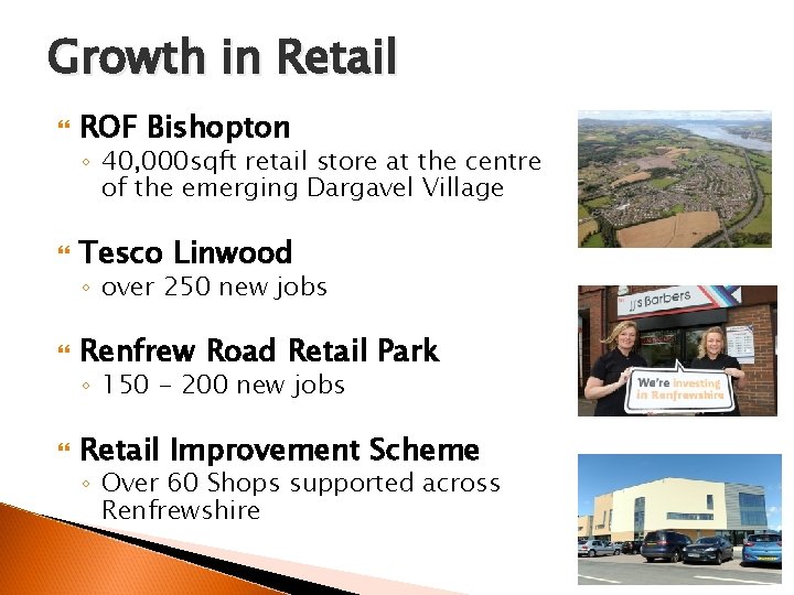 Growth in Retail ROF Bishopton ◦ 40, 000 sqft retail store at the centre