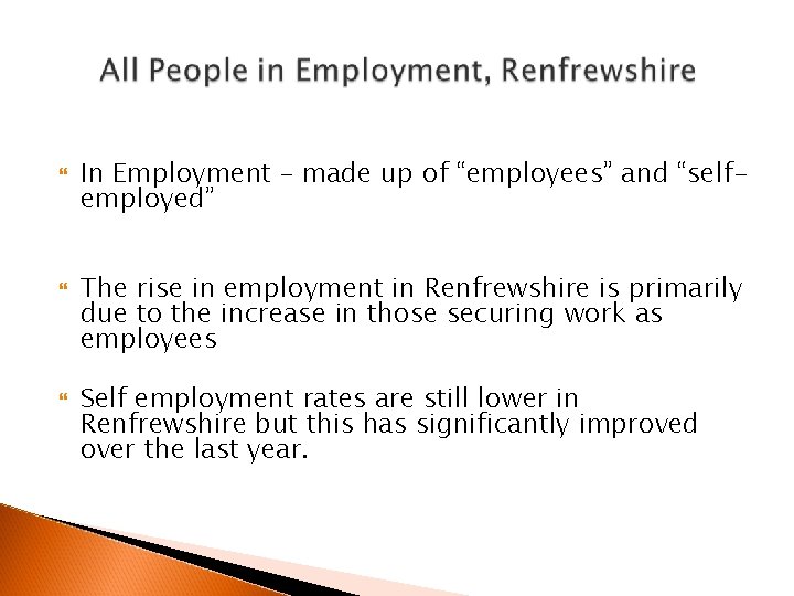  In Employment – made up of “employees” and “selfemployed” The rise in employment