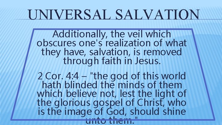 UNIVERSAL SALVATION Additionally, the veil which obscures one's realization of what they have, salvation, UNIVERSAL SALVATION Additionally, the veil which obscures one's realization of what they have, salvation,