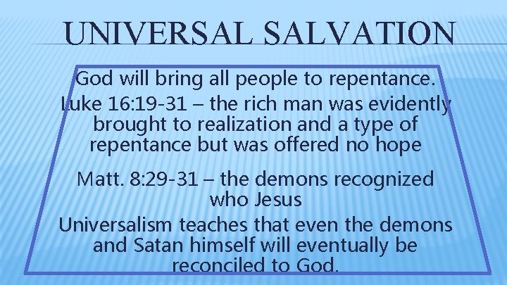 UNIVERSAL SALVATION God will bring all people to repentance. Luke 16: 19 -31 – UNIVERSAL SALVATION God will bring all people to repentance. Luke 16: 19 -31 –