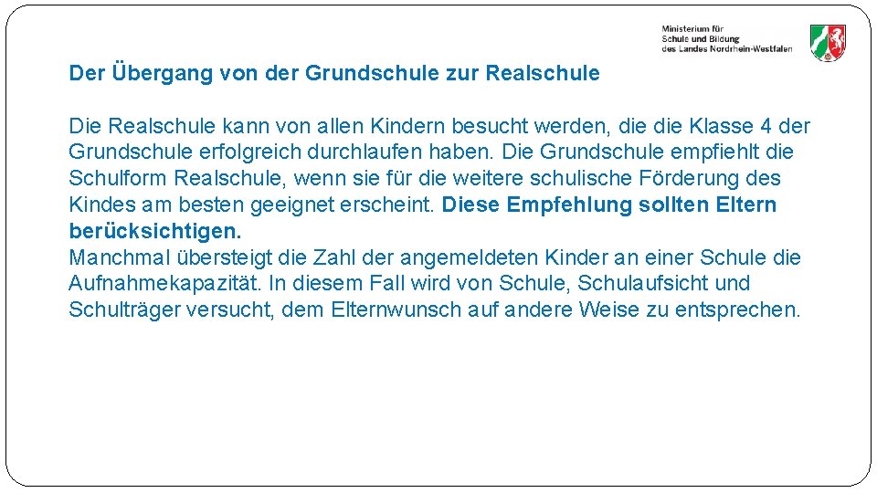 Der Übergang von der Grundschule zur Realschule Die Realschule kann von allen Kindern besucht