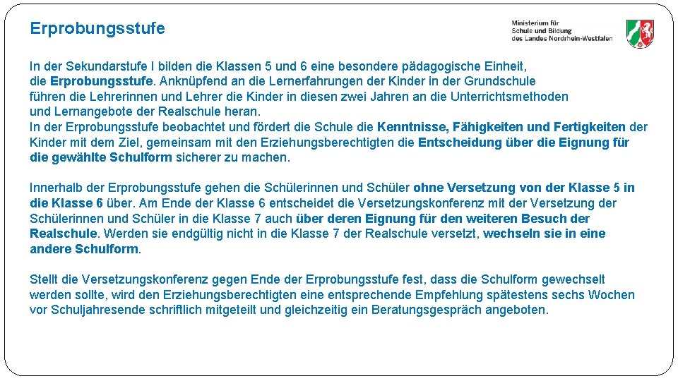 Erprobungsstufe In der Sekundarstufe I bilden die Klassen 5 und 6 eine besondere pädagogische