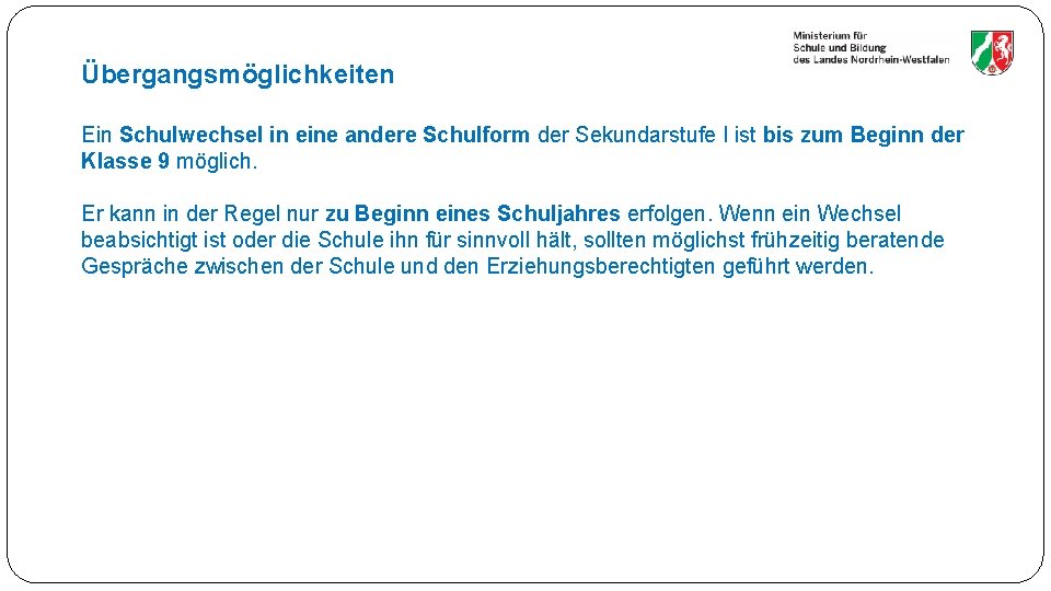 Übergangsmöglichkeiten Ein Schulwechsel in eine andere Schulform der Sekundarstufe I ist bis zum Beginn