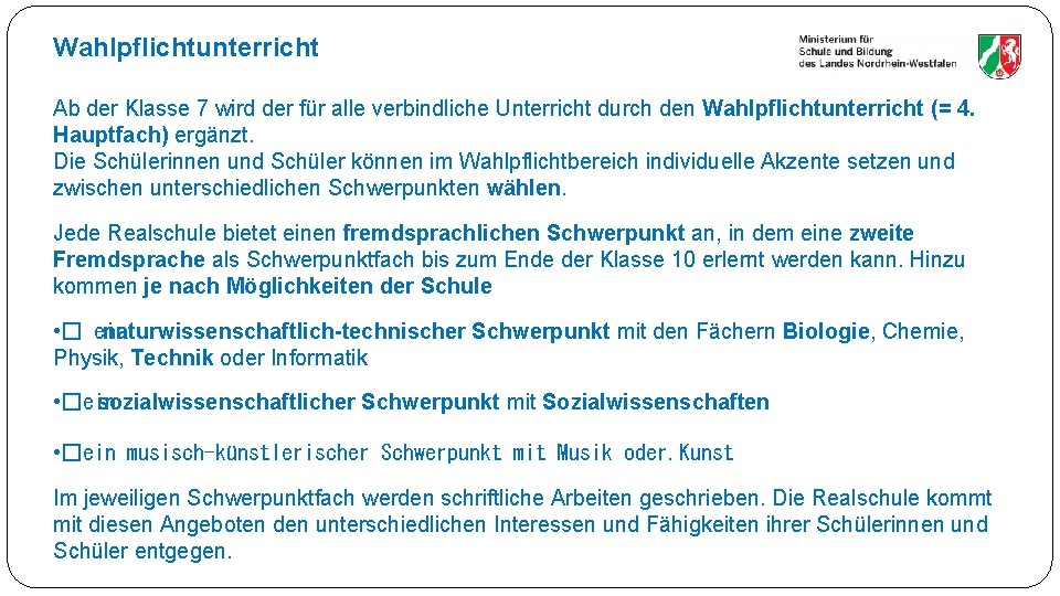 Wahlpflichtunterricht Ab der Klasse 7 wird der für alle verbindliche Unterricht durch den Wahlpflichtunterricht