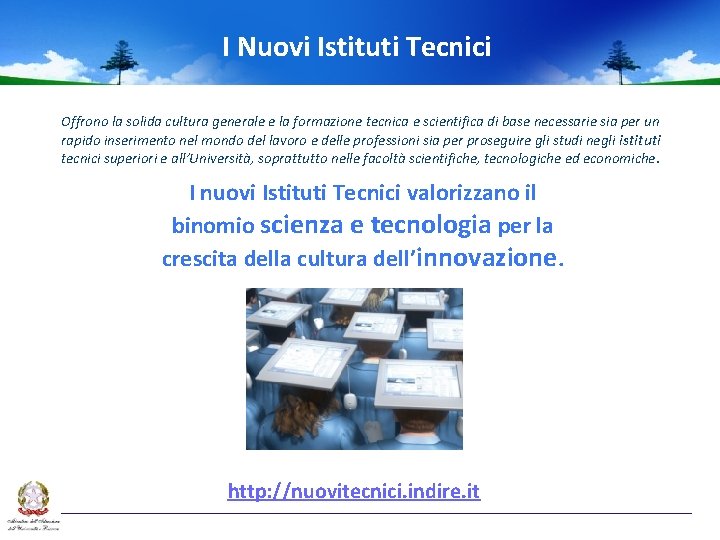  I Nuovi Istituti Tecnici Offrono la solida cultura generale e la formazione tecnica