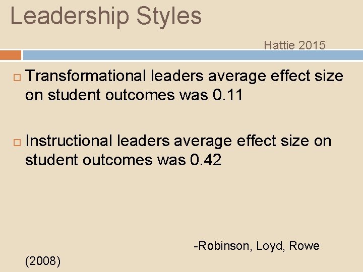 Leadership Styles Hattie 2015 Transformational leaders average effect size on student outcomes was 0.