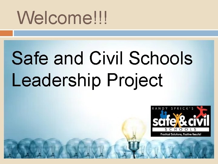 Welcome!!! Safe and Civil Schools Leadership Project 