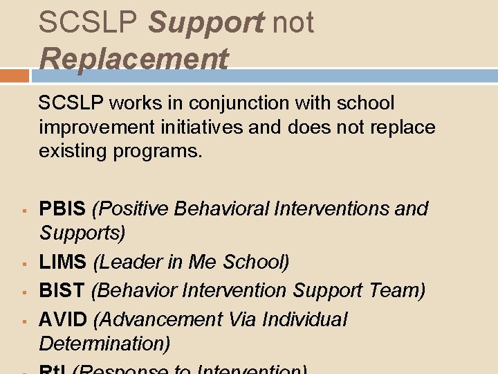 SCSLP Support not Replacement SCSLP works in conjunction with school improvement initiatives and does