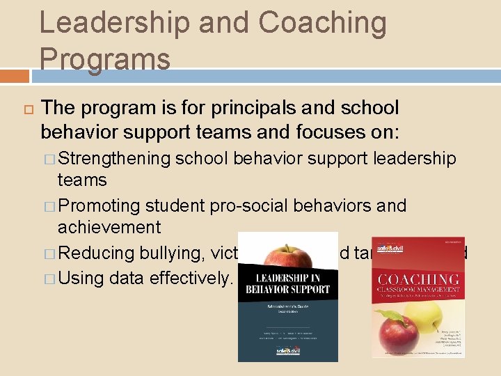 Leadership and Coaching Programs The program is for principals and school behavior support teams