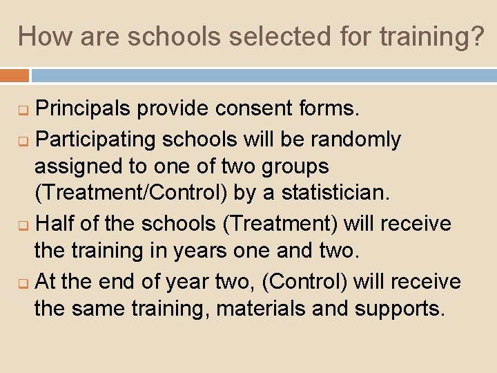 How are schools selected for training? Principals provide consent forms. q Participating schools will