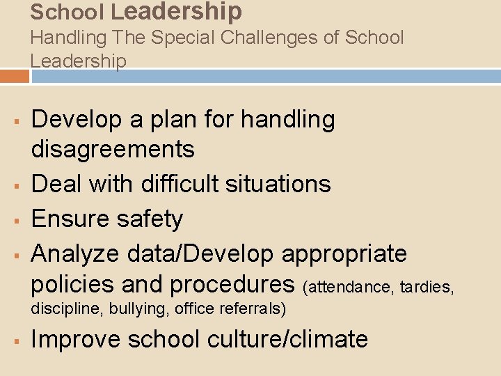 School Leadership Handling The Special Challenges of School Leadership § § Develop a plan