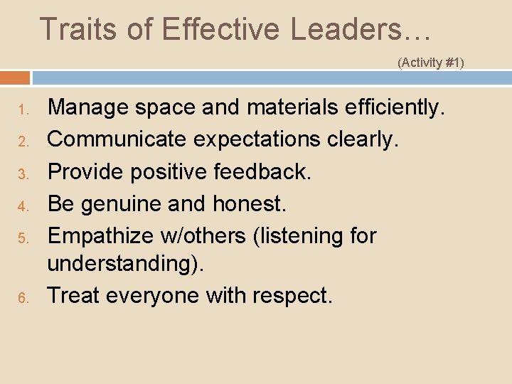 Traits of Effective Leaders… (Activity #1) 1. 2. 3. 4. 5. 6. Manage space