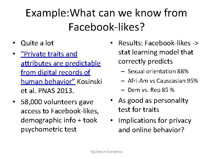 Example: What can we know from Facebook-likes? • Quite a lot • “Private traits