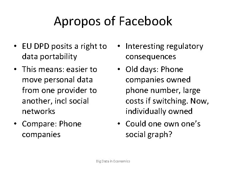 Apropos of Facebook • EU DPD posits a right to data portability • This