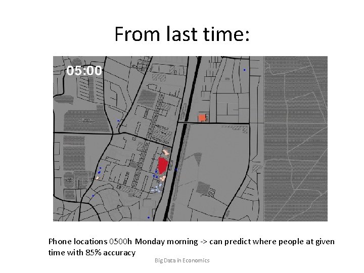 From last time: Phone locations 0500 h Monday morning -> can predict where people
