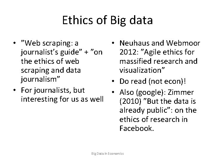 Ethics of Big data • ”Web scraping: a • Neuhaus and Webmoor journalist’s guide”