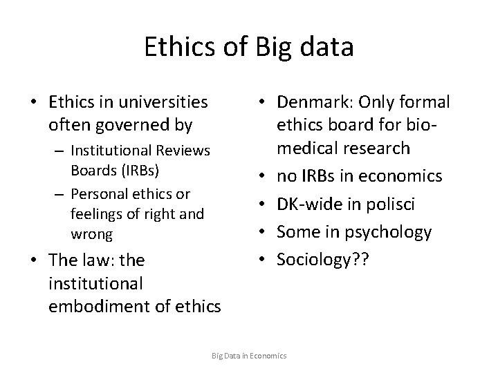 Ethics of Big data • Ethics in universities often governed by – Institutional Reviews