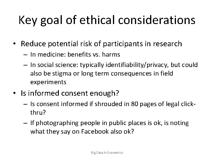 Key goal of ethical considerations • Reduce potential risk of participants in research –