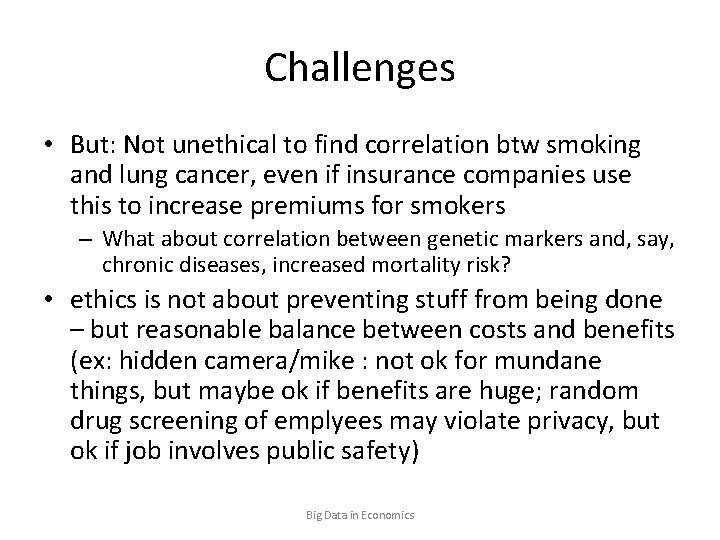 Challenges • But: Not unethical to find correlation btw smoking and lung cancer, even