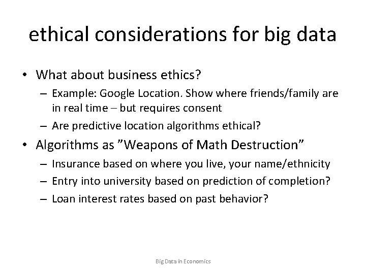 ethical considerations for big data • What about business ethics? – Example: Google Location.