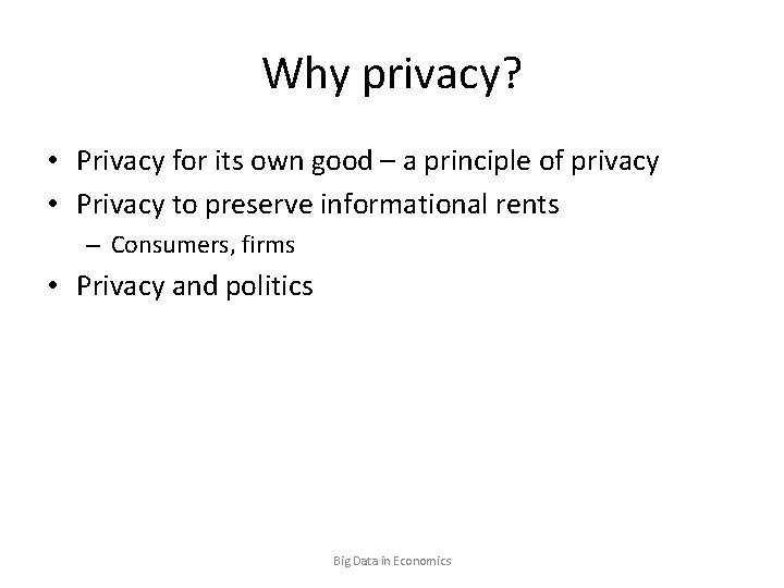 Why privacy? • Privacy for its own good – a principle of privacy •