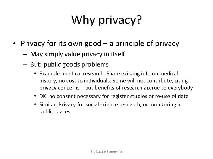 Why privacy? • Privacy for its own good – a principle of privacy –