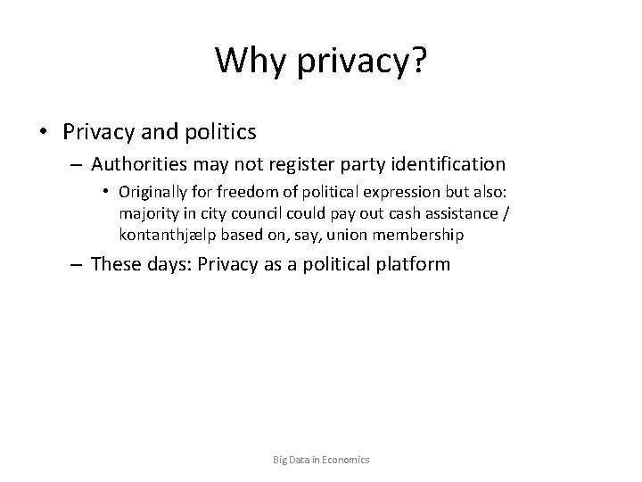 Why privacy? • Privacy and politics – Authorities may not register party identification •