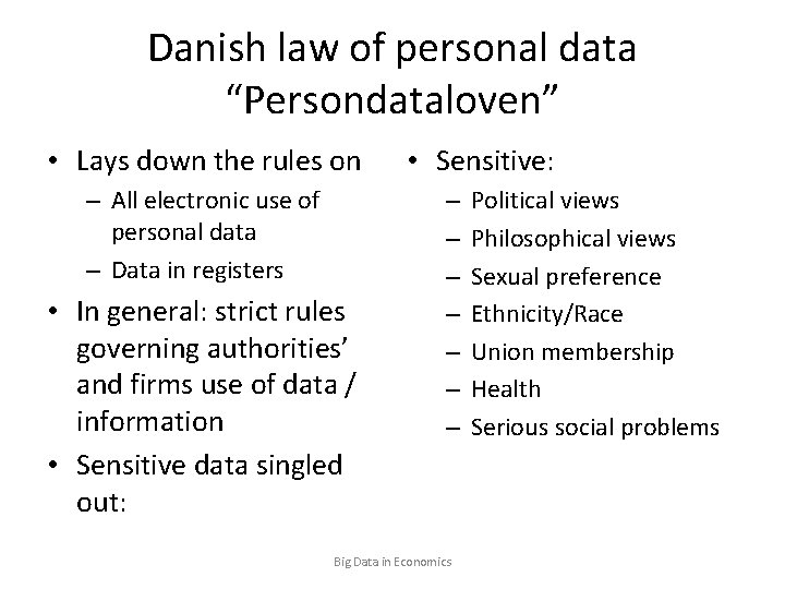 Danish law of personal data “Persondataloven” • Lays down the rules on – All