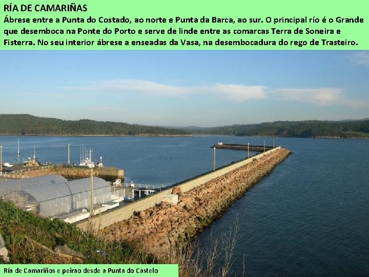 RÍA DE CAMARIÑAS Ábrese entre a Punta do Costado, ao norte e Punta da