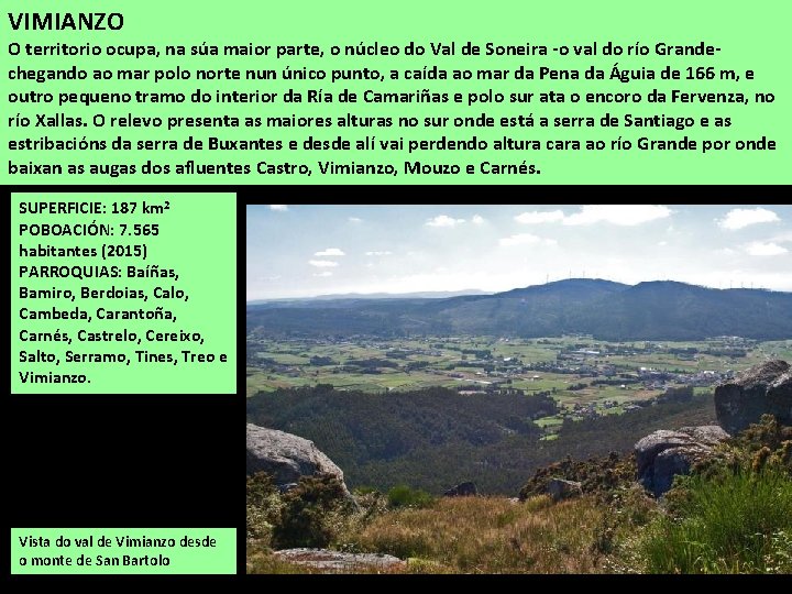 VIMIANZO O territorio ocupa, na súa maior parte, o núcleo do Val de Soneira