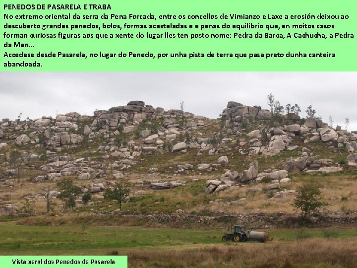 PENEDOS DE PASARELA E TRABA No extremo oriental da serra da Pena Forcada, entre