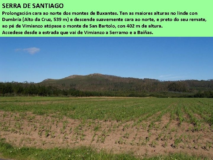 SERRA DE SANTIAGO Prolongación cara ao norte dos montes de Buxantes. Ten as maiores