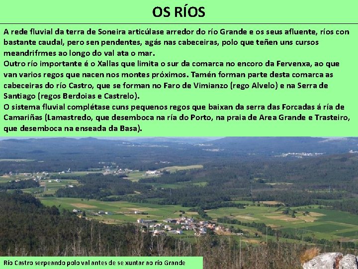 OS RÍOS A rede fluvial da terra de Soneira articúlase arredor do río Grande