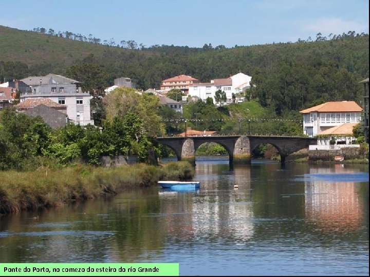 Ponte do Porto, no comezo do esteiro do río Grande 