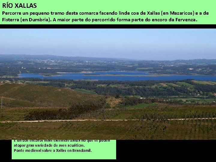 RÍO XALLAS Percorre un pequeno tramo desta comarca facendo linde coa de Xallas (en