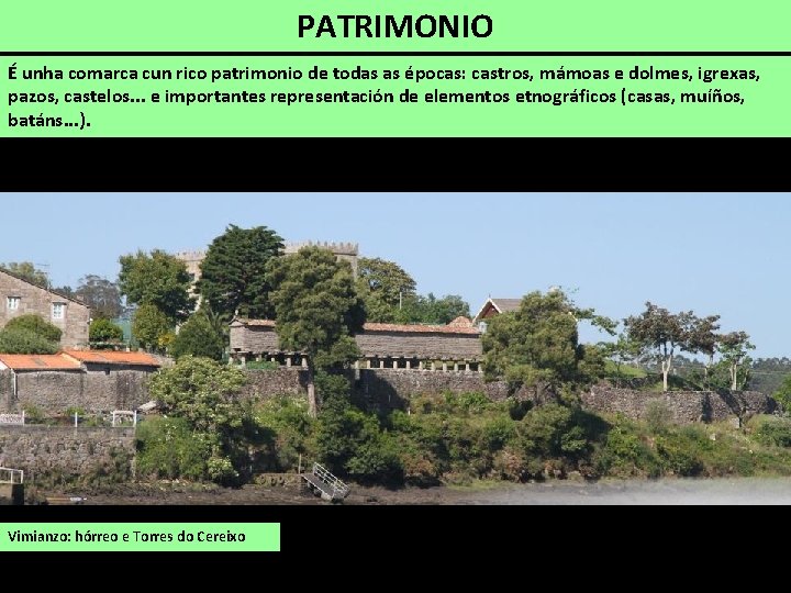 PATRIMONIO É unha comarca cun rico patrimonio de todas as épocas: castros, mámoas e