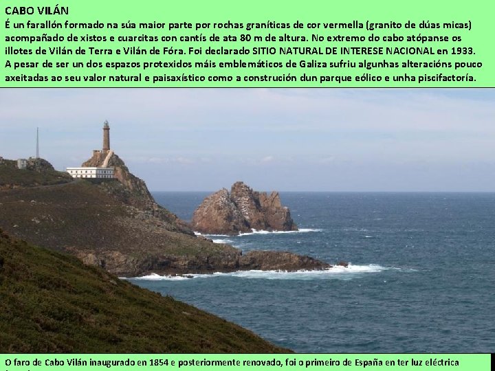 CABO VILÁN É un farallón formado na súa maior parte por rochas graníticas de CABO VILÁN É un farallón formado na súa maior parte por rochas graníticas de