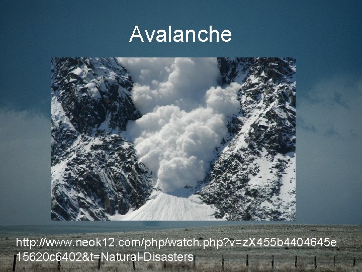 Avalanche http: //www. neok 12. com/php/watch. php? v=z. X 455 b 4404645 e 15620