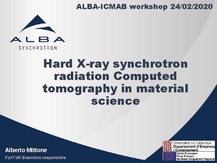 ALBA-ICMAB workshop 24/02/2020 Hard X-ray synchrotron radiation Computed tomography in material science Alberto Mittone