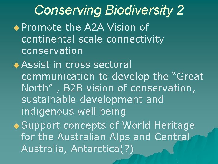Conserving Biodiversity 2 u Promote the A 2 A Vision of continental scale connectivity