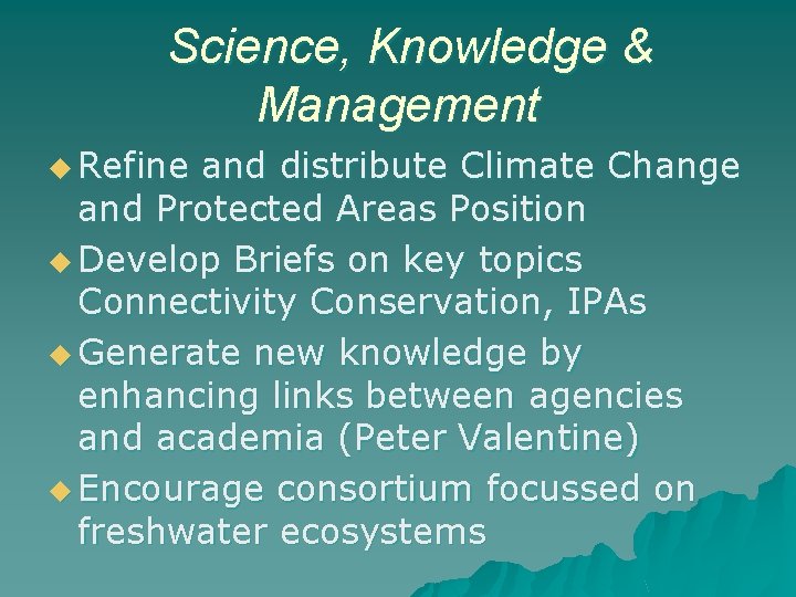 Science, Knowledge & Management u Refine and distribute Climate Change and Protected Areas Position