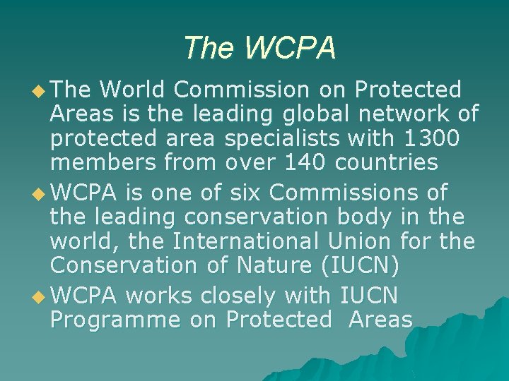 The WCPA u The World Commission on Protected Areas is the leading global network