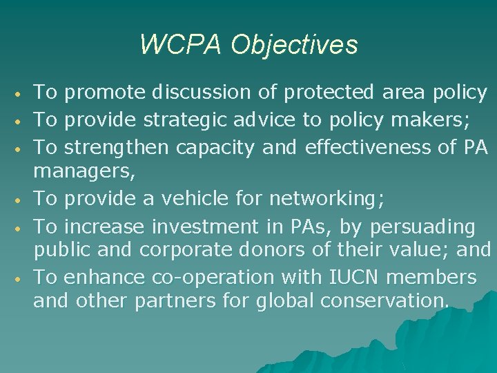 WCPA Objectives · · · To promote discussion of protected area policy To provide