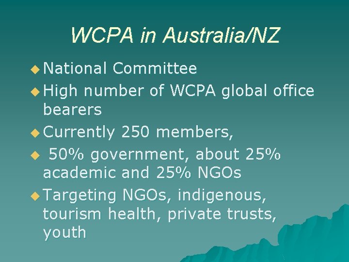 WCPA in Australia/NZ u National Committee u High number of WCPA global office bearers