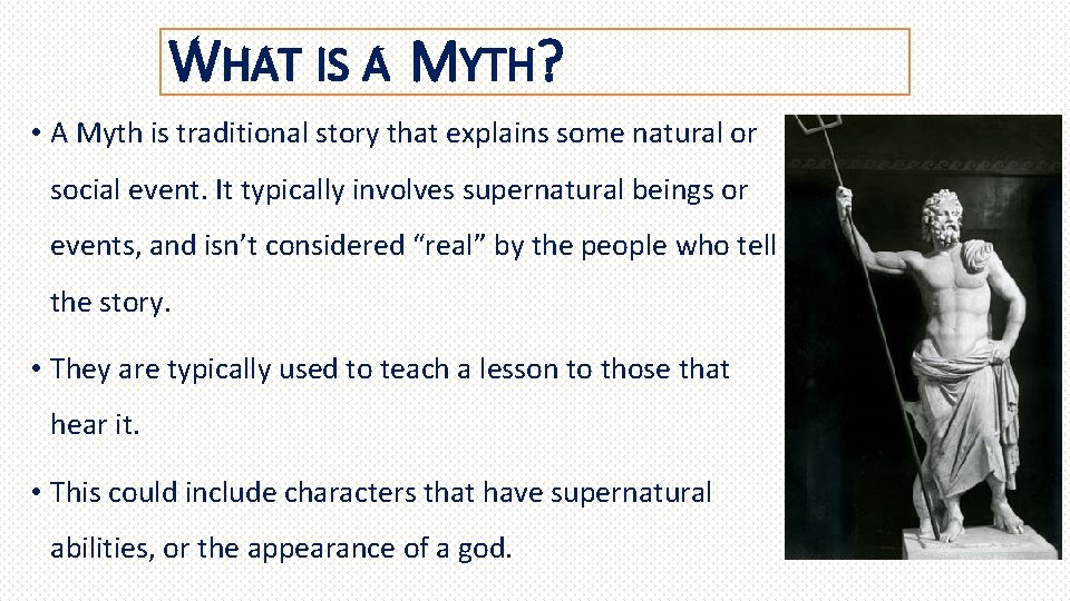 WHAT IS A MYTH? • A Myth is traditional story that explains some natural